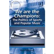 We are the Champions: The Politics of Sports and Popular Music by McLeod,Ken, 9781409408642