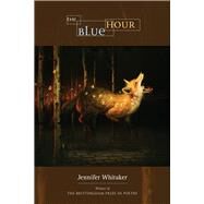 The Blue Hour by Whitaker, Jennifer, 9780299308643