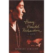 Henry Handel Richardson: A Life by Michael Ackland, 9780521678643
