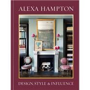Alexa Hampton Design, Style, and Influence by Hampton, Alexa, 9780593578643