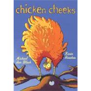 Chicken Cheeks by Black, Michael Ian; Hawkes, Kevin, 9781416948643