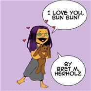 I Love You, Bun Bun by Herholz, Bret M., 9781505288643