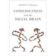Consciousness and the Social Brain by Graziano, Michael S. A., 9780199928644