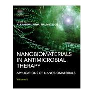 Nanobiomaterials in Antimicrobial Therapy by Grumezescu, Alexandru Mihai, 9780323428644
