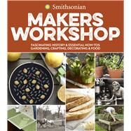 Smithsonian Makers Workshop by Smithsonian Institution, 9780358008644