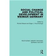Social Change and Political Development in Weimar Germany by Bessel, Richard; Feuchtwanger, Edgar J., 9780367228644