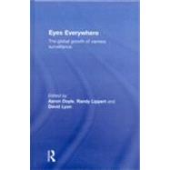 Eyes Everywhere: The Global Growth of Camera Surveillance by Doyle; Aaron, 9780415668644