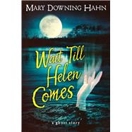 Wait Till Helen Comes by Hahn, Mary Downing, 9780547028644