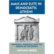 Mass and Elite in Democratic Athens by Ober, Josiah, 9780691028644