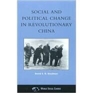 Social and Political Change in Revolutionary China The Taihang Base Area in the War of Resistance to Japan, 19371945 by Goodman, David S. G., 9780742508644