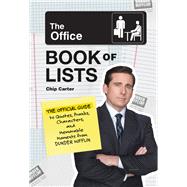 The Office Book of Lists The Official Guide to Quotes, Pranks, Characters, and Memorable Moments from Dunder Mifflin by Carter, Chip, 9780762478644