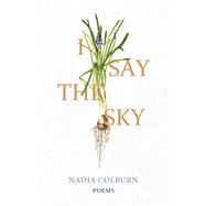 I Say the Sky by Nadia Colburn, 9780813198644