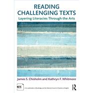 Reading Challenging Texts: Layering Literacies Through the Arts by Chisholm; James S., 9781138058644