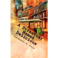 A Streetcar Named Delicious by St. Pierre, Todd-Michael, 9781442128644