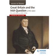 Access to History: Great Britain and the Irish Question 1774-1923 Fourth Edition by Paul Adelman; Robert Pearce; Michael Byrne, 9781471838644