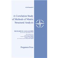 A Correlation Study of Methods of Matrix Structural Analysis by Richard H. Gallagher, 9781483198644