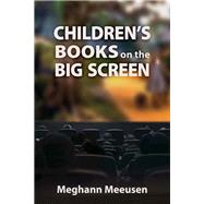 Children's Books on the Big Screen by Meeusen, Meghann, 9781496828644