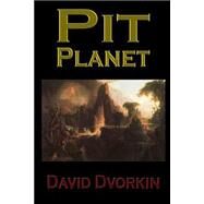 Pit Planet by Dvorkin, David, 9781506028644
