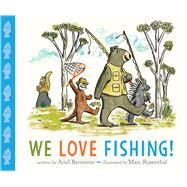 We Love Fishing! by Bernstein, Ariel; Rosenthal, Marc, 9781534438644