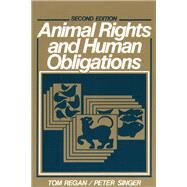 Animal Rights and Human Obligations by Regan, Tom, 9780130368645
