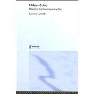 Urban Ethic: Design in the Contemporary City by Canniffe; Eamonn, 9780415348645