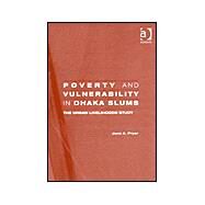 Poverty and Vulnerability in Dhaka Slums: The Urban Livelihoods Study by Pryer,Jane A., 9780754618645