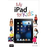 My iPad for Kids (Covers iOS 6 on iPad 3rd or 4th generation, and iPad mini) by Costello, Sam, 9780789748645