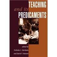 Teaching And Its Predicaments by Burbules,Nicholas, 9780813328645