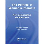 The Politics of Women's Interests: New Comparative Perspectives by Chappell; Louise, 9781138978645