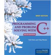 Programming and Problem Solving with C++: Brief by Dale, Nell; Weems, Chip, 9781284028645