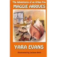 Maggie Arrives by Evans, Yara; Betti, Luciana, 9781511658645
