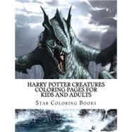 Harry Potter Creatures Coloring Pages for Kids and Adults by Star Coloring Books, 9781519508645