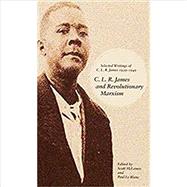 C. L. R. James and Revolutionary Marxism by McLemee, Scott; Le Blanc, Paul, 9781608468645