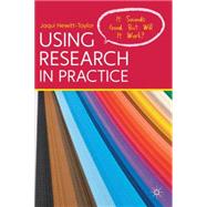 Using Research in Practice It Sounds Good, But Will It Work? by Hewitt-Taylor, Jaqui, 9780230278646