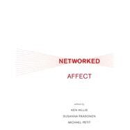 Networked Affect by Hillis, Ken; Paasonen, Susanna; Petit, Michael, 9780262028646