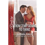 From Temptation to Twins by Dunlop, Barbara, 9780373838646