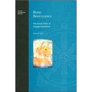 Being Benevolence : The Social Ethics of Engaged Buddhism by King, Sallie B., 9780824828646