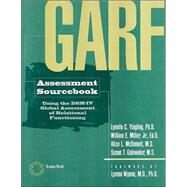 Garf Assessment Sourcebook : Using the DSM-IV Global Assessment of Relational Functioning by Yingling, Lynelle C.; Miller, William E.; McDonald, Alice L.; Galewaler, Susan T.; Yingling, Lynelle C., 9780876308646