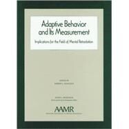 Adaptive Behavior and Its Measurements : Implications for the Field of Mental Retardation by Schalock, Robert L.; Braddock, David L., 9780940898646