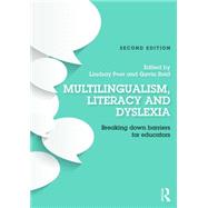 Multilingualism, Literacy and Dyslexia: Breaking down barriers for Educators by Peer; Lindsay, 9781138898646