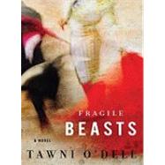 Fragile Beasts by O'Dell, Tawni, 9781410428646