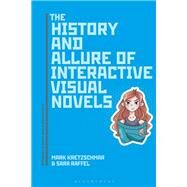 The History and Allure of Interactive Visual Novels by Mark Kretzschmar; Sara Raffel, 9781501368646