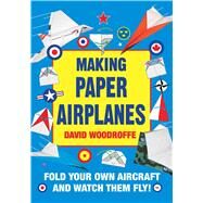 Making Paper Airplanes by Woodroffe, David, 9781510728646