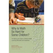 Why Is Math So Hard for Some Children?: The Nature and Origins of Mathematical Learning Difficulties and Disabilities by Berch, Daniel B., Ph.d., 9781557668646