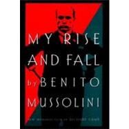 My Rise and Fall by Mussolini, Benito, 9780306808647