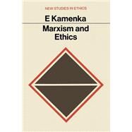 Marxism and Ethics by Kamenka, Eugene, 9780333088647