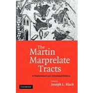 The Martin Marprelate Tracts: A Modernized and Annotated Edition by Edited by Joseph L. Black, 9780521188647