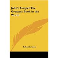 John's Gospel the Greatest Book in the World by Speer, Robert E., 9780766198647