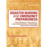 Disaster Nursing and Emergency Preparedness for Chemical, Biological, and Radiological Terrorism and Other Hazards by Veenema, Tener Goodwin, Ph.D., R.N., 9780826108647