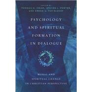 Psychology and Spiritual Formation in Dialogue by Crisp, Thomas M.; Porter, Steven L.; Ten Elshof, Gregg A., 9780830828647